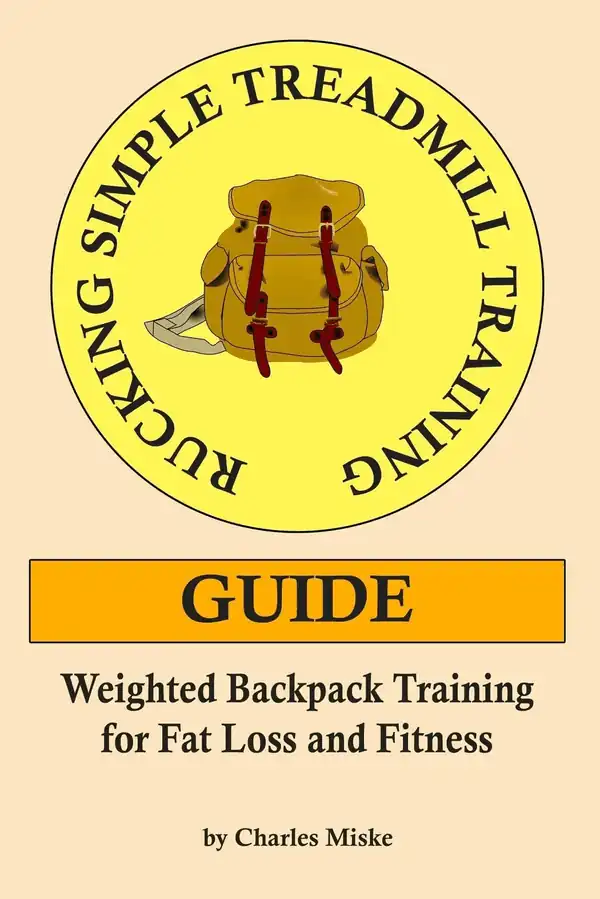  Rucking Simple Treadmill Training Guide: Weighted Backpack Training for Fat Loss and Fitness