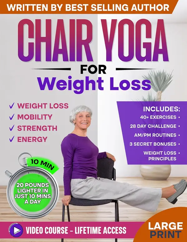 Chair Yoga for Weight Loss & Toning: Complete Guide to Look and Feel Better in Just 10 Minutes a Day - Exercise Book for Seniors over 60 (Defy Aging at Home)